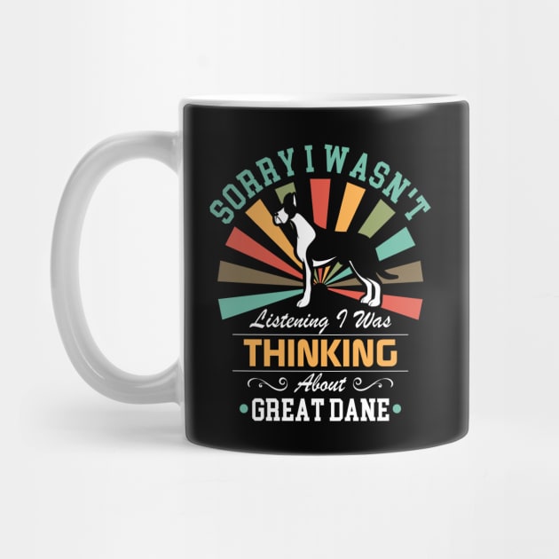 Great Dane lovers Sorry I Wasn't Listening I Was Thinking About Great Dane by Benzii-shop 
